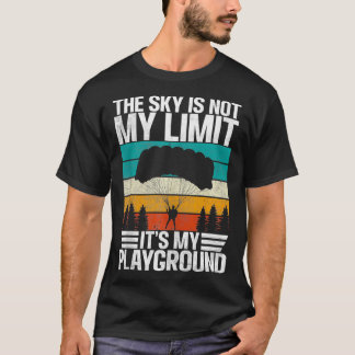 Der Himmel ist nicht das Limit seines Spielplatzes T-Shirt