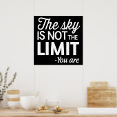 Der Himmel ist nicht das Limit, Sie sind Poster (Küche)