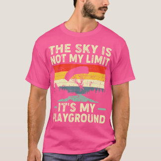 Der Himmel ist nicht mein Limit ist mein Spielplat T-Shirt