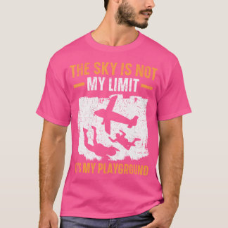 Der Himmel ist nicht mein Limit ist mein Spielplat T-Shirt