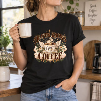 Der Himmel weiß, ich brauche Kaffee | Lustiger Chr T-Shirt