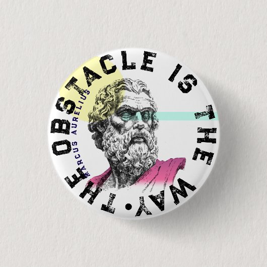 Der Hindernis ist der Weg – Marcus Aurelius Zitat Button (Vorderseite)