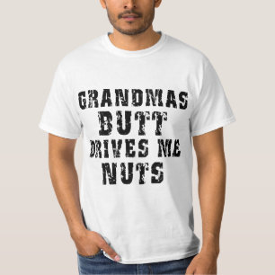 Der Hintern der Großmutter fährt mich Nuts T - T-Shirt