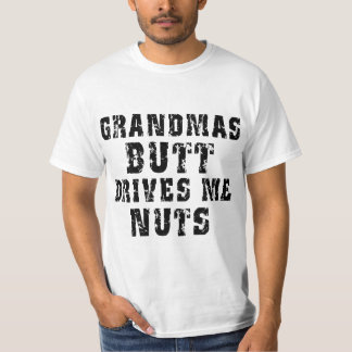Der Hintern der Großmutter fährt mich Nuts T - T-Shirt