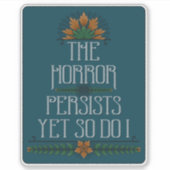 Der Horror bleibt bestehen, aber ich mag es, Zitat Aufkleber (Vorderseite)