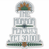 Der Horror bleibt bestehen, aber ich mag es, Zitat Aufkleber (Vorderseite)