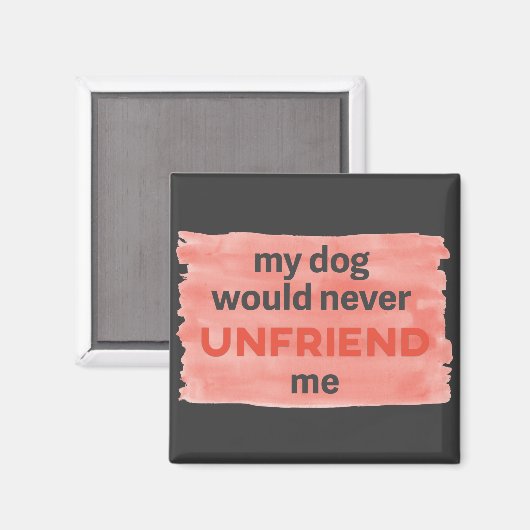 Der Hund entfreundet mich nicht von der Wasserfarb Magnet (Vorderseite/Rückseite)