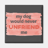Der Hund entfreundet mich nicht von der Wasserfarb Magnet (Vorne)