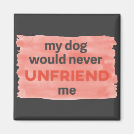 Der Hund entfreundet mich nicht von der Wasserfarb Magnet