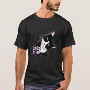 Der Hund hat es Cat gemacht T-Shirt