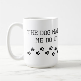 Der Hund hat mich dazu gebracht Kaffeetasse