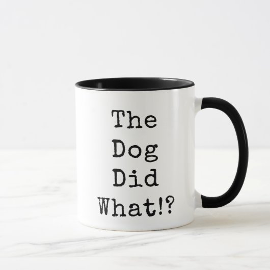 Der Hund hat was getan? Tasse (Rechts)