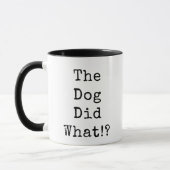 Der Hund hat was getan? Tasse (Links)