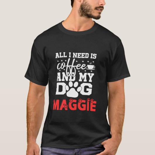 Der Hundename Maggie ist alles, was ich brauche, d T-Shirt (Vorderseite)