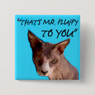 Der ist Herr Fluffy zu Ihnen, 2" x 2" Knopf Button