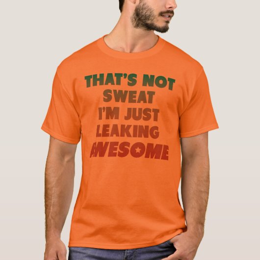 Der ist nicht geschwitzt ich sind gerade lecken T-Shirt (Vorderseite)