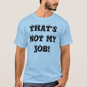 DER IST NICHT MEIN JOB! T-Shirt
