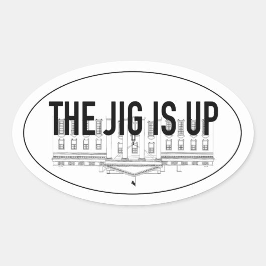 Der Jig ist hoch Ovaler Aufkleber (Vorderseite)