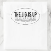 Der Jig ist hoch Ovaler Aufkleber (Tasche)