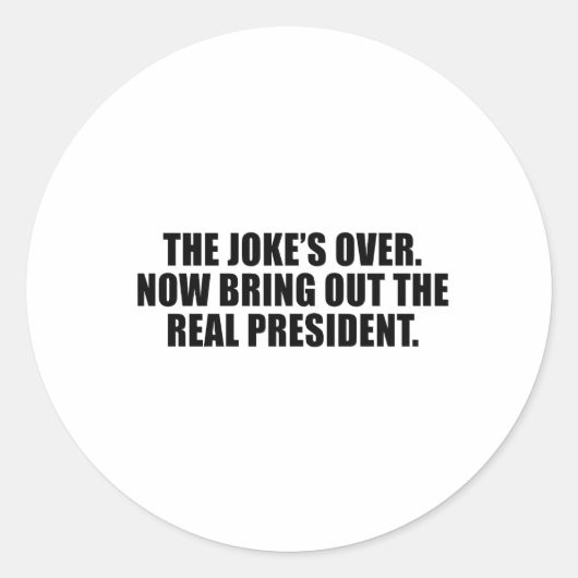 Der Joke ist vorbei, bringen Sie den wirklichen Pr Runder Aufkleber (Vorderseite)