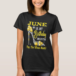 Der Juni ist mein Geburtstagsmonat Yep, der ganze T-Shirt