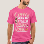 Der Kaffee Behalte mir, dass ich Christus werde T-Shirt (Vorderseite)