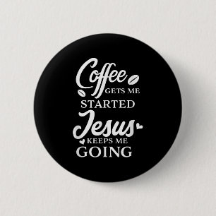Der Kaffee Behalte mir, dass Jesus mir Religion  Button