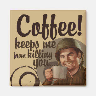 Der Kaffee behalte mir, dich umgebracht zu haben Magnet