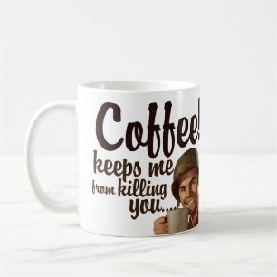 Der Kaffee behalte mir, dich zu töten Kaffeetasse