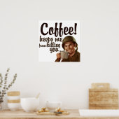 Der Kaffee behalte mir, dich zu töten Poster (Küche)