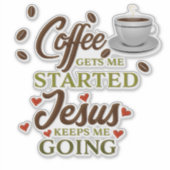 "Der Kaffee geht los, Jesus Behalte mir zu gehen" Aufkleber (Vorderseite)