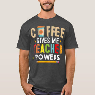 Der Kaffee gibt mir Powern, die den Funny Teacher  T-Shirt
