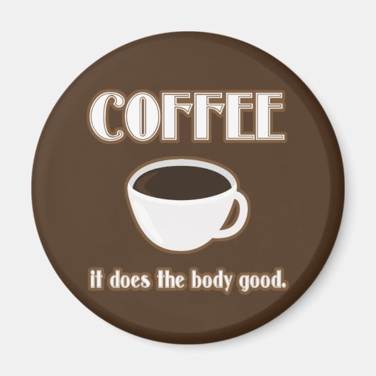 Der Kaffee macht den Körper gut Magnet (Vorne)