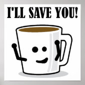 Der Kaffee Rette dir ein lustiges Plakatzeichen Poster (Vorne)