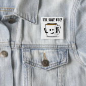 Der Kaffee Rette Ihnen das Abzeichen-Button "Funny Button (Beispiel)