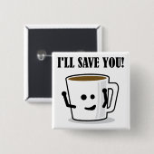 Der Kaffee Rette Ihnen das Abzeichen-Button "Funny Button (Vorne & Hinten)
