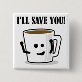 Der Kaffee Rette Ihnen das Abzeichen-Button "Funny Button (Vorderseite)
