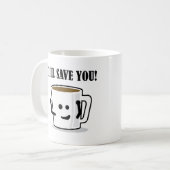 Der Kaffee Rette Ihnen eine lustige Schläge oder e Kaffeetasse (Vorderseite Links)