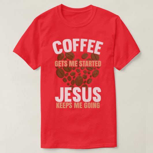 Der Kaffee wird mir Behalten, dass Jesus mich lust T-Shirt (Design vorne)