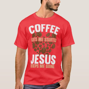 Der Kaffee wird mir Behalten, dass Jesus mich lust T-Shirt