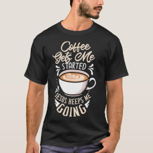Der Kaffee wird mir Behalten, dass Jesus mir das G T-Shirt