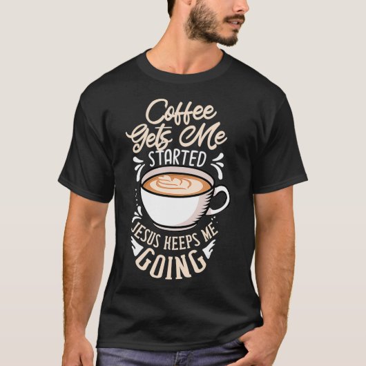 Der Kaffee wird mir Behalten, dass Jesus mir das G T-Shirt (Vorderseite)