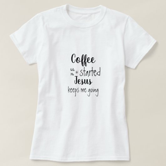 Der Kaffee wird mir von Jesus Behalten, dass ich g T-Shirt (Design vorne)