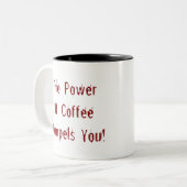 Der Kaffee zwingt dich rot Zweifarbige Tasse (Vorderseite Links)