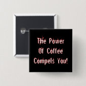 Der Kaffee zwingt zum Weißen Button (Vorne & Hinten)