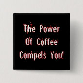 Der Kaffee zwingt zum Weißen Button (Vorderseite)