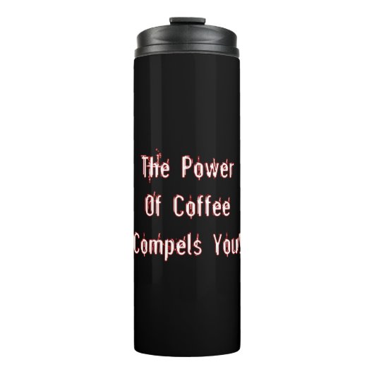 Der Kaffee zwingt zum Weißen Thermosbecher (Vorderseite)