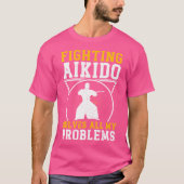 Der Kampf gegen Aikido löst alle meine Probleme, d T-Shirt (Vorderseite)