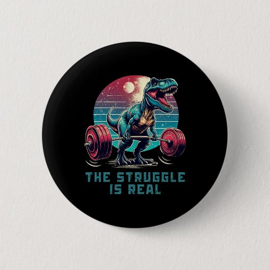 Der Kampf ist ein wirklich lustiges T-Rex Gym Work Button (Vorderseite)