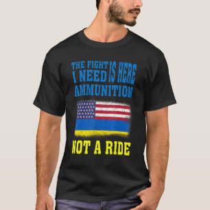 Der Kampf ist hier, ich brauche Munition nicht ein T-Shirt